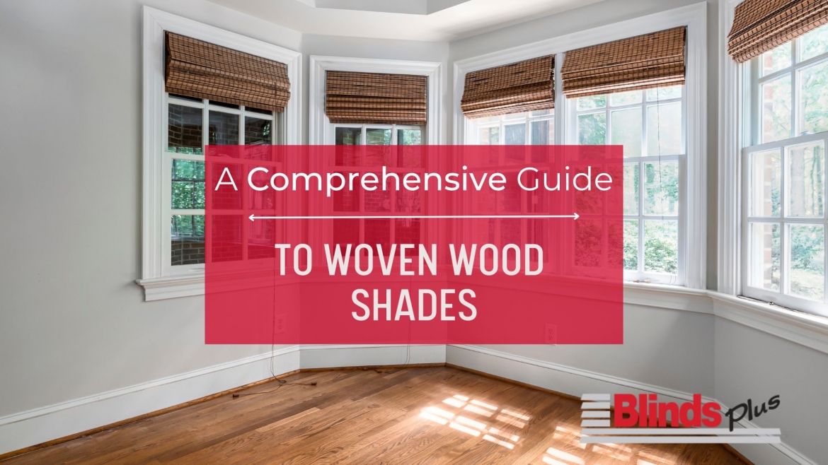 A Comprehensive Guide to Woven Wood Shades 1